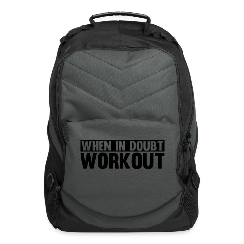 When in Doubt. Workout - Computer Backpack