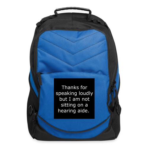 THANKS FOR SPEAKING LOUDLY BUT i AM NOT SITTING... - Computer Backpack