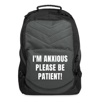 I m Anxious Please Be Patient - Computer Backpack - charcoal - Front