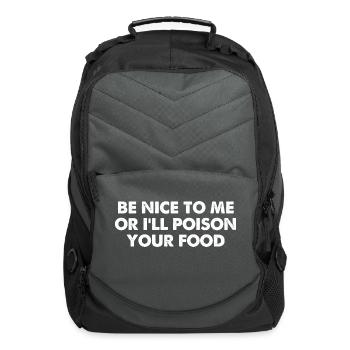 Be Nice To Me Or I'll Poison Your Food - Computer Backpack - charcoal - Front