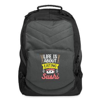 Life Is About Eating Sushi Meal Eat Lover Sayings - Computer Backpack - charcoal - Front