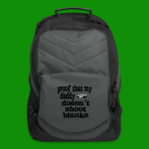 Proof Daddy Doesn't Shoot Blanks - Computer Backpack