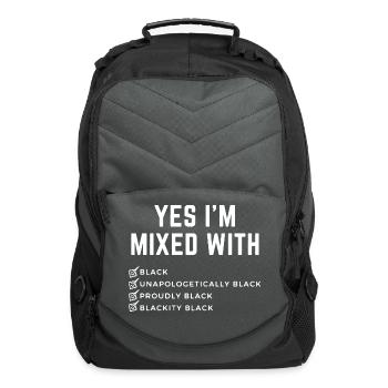 Yes Im Mixed With Black, Unapologetically Blackly - Computer Backpack - charcoal - Front