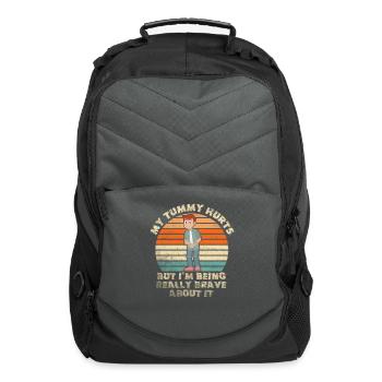 My Tummy Hurts But I'm Being Really Brave About It - Computer Backpack - charcoal - Front
