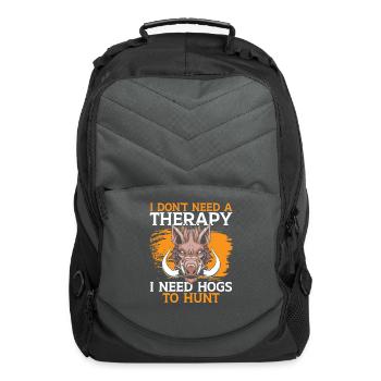 I Don't Need A Therapy I Need Hogs To Hunt Boar Hu - Computer Backpack - charcoal - Front