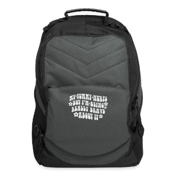 My Tummy Hurts But I'm Being Really - Computer Backpack - charcoal - Front
