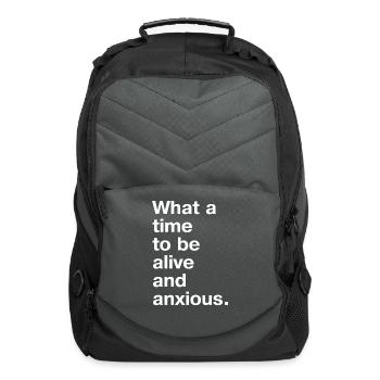 What A Time To Be Alive And Anxious - Computer Backpack - charcoal - Front