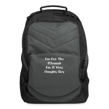 I m Not The Messiah I m A Very Naughty Boy - Computer Backpack - charcoal - Front