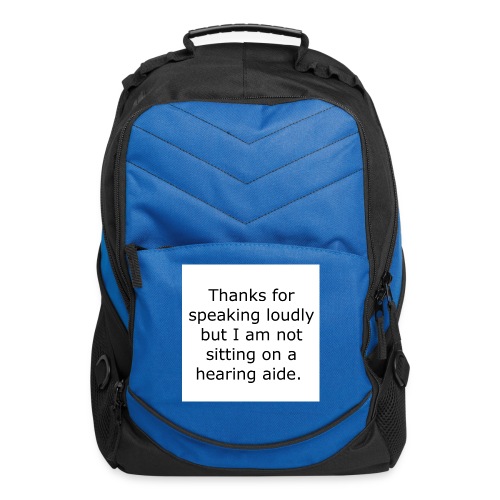 THANKS FOR SPEAKING LOUDLY BUT I AM NOT SITTING... - Computer Backpack