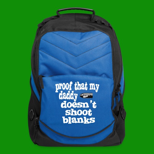 Proof Daddy Doesn't Shoot Blanks - Computer Backpack