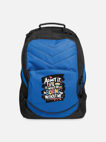 Admit it life would be boring without me 1 - Computer Backpack - royal blue