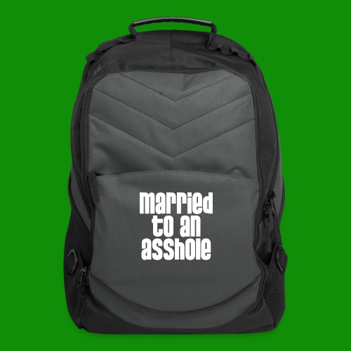 Married to an A&s*ole - Computer Backpack