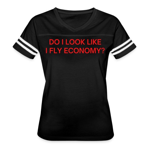 Do I Look Like I Fly Economy? (in red letters) - Women's Vintage Sports T-Shirt