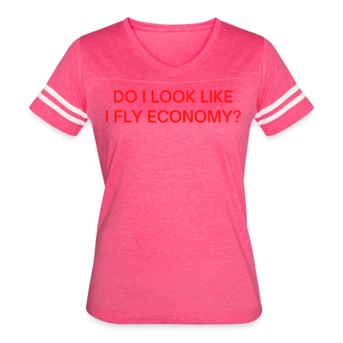 Do I Look Like I Fly Economy? (in red letters) - Women's Vintage Sports T-Shirt