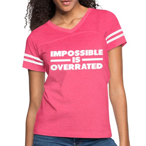 Impossible Is Overrated - Women's Vintage Sports T-Shirt