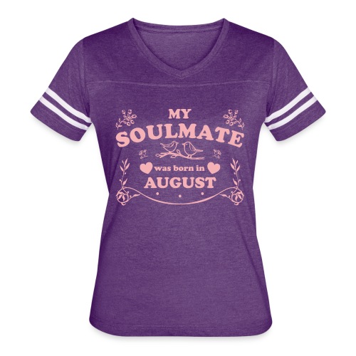 My Soulmate was born in August - Women's V-Neck Football Tee