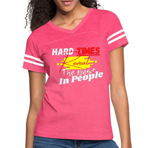 Hard Times Reveal The Best In People - Women's Vintage Sports T-Shirt