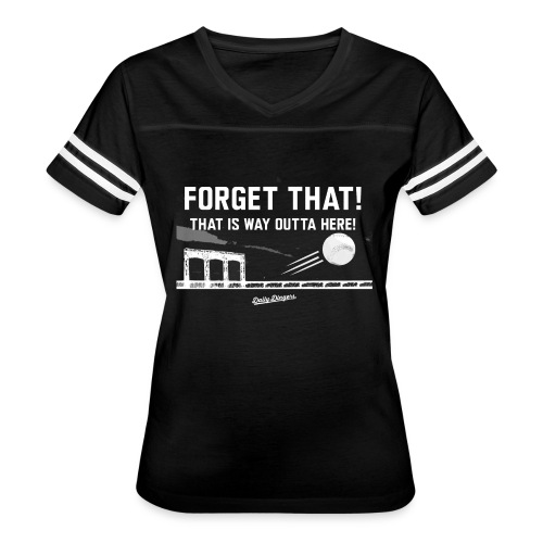 Forget That! That is Way Outta Here! - Women's Vintage Sports T-Shirt