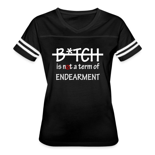 Bitch is not a term of Endearment - White Font - Women's V-Neck Football Tee
