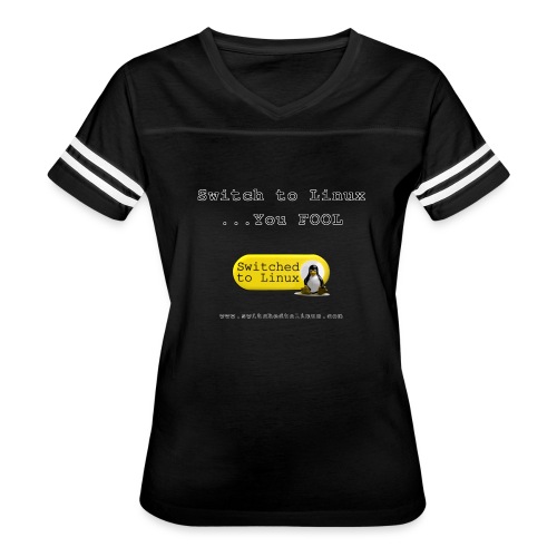 Switch to Linux You Fool - Women's Vintage Sports T-Shirt