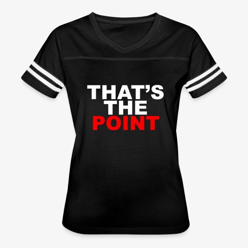 THAT'S THE POINT - Women's Vintage Sports T-Shirt