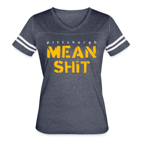 Mean Shit - Women's Vintage Sports T-Shirt