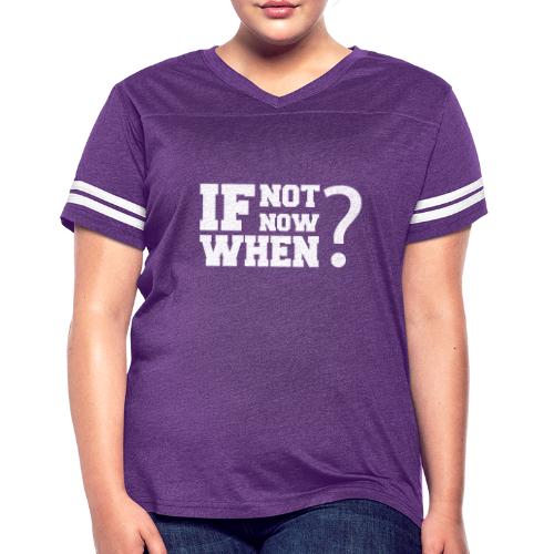 If Not Now. When? - Women's Vintage Sports T-Shirt