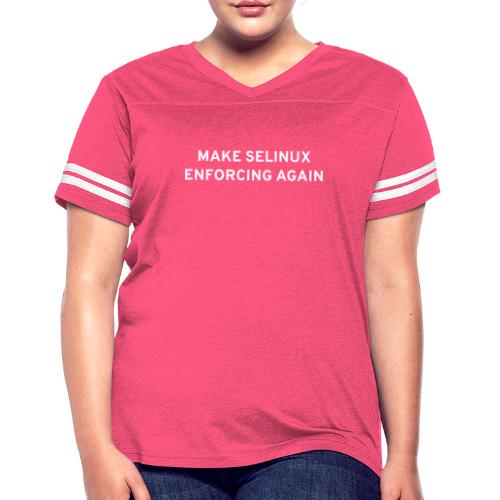 Make SELinux Enforcing Again - Women's Vintage Sports T-Shirt