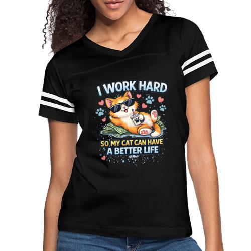 I Work Hard So My Cat Can Have a Better Life - Women's V-Neck Football Tee