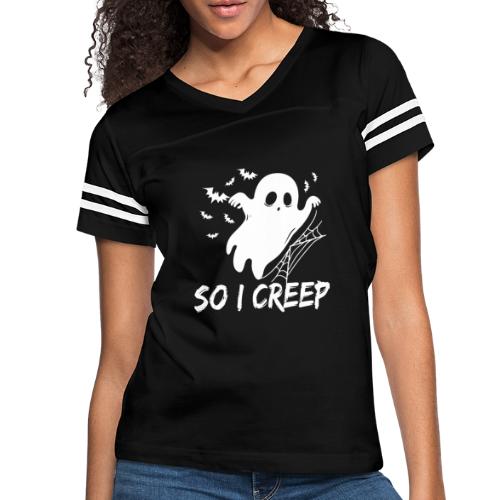 So I Creep Halloween funny women's boo Tshirt - Women's Vintage Sports T-Shirt