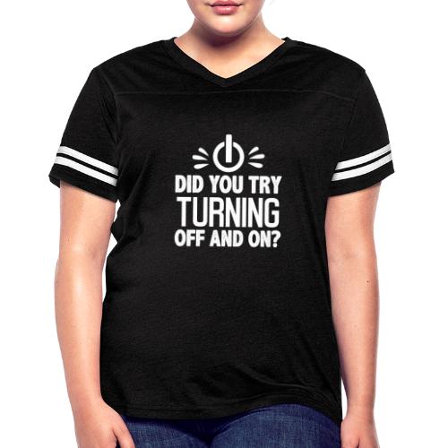 Did You Turn It Off and On Again Shirt - Women's V-Neck Football Tee