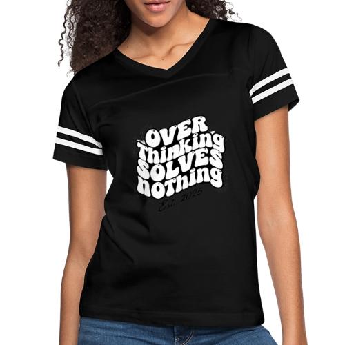 Overthinking Solves Nothing - Women's V-Neck Football Tee
