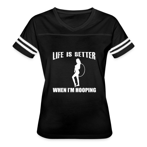 Life is Better When I'm Hooping - Women's Vintage Sports T-Shirt
