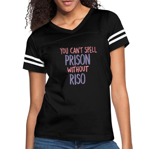 You Can't Spell Prison Without Riso - Women's Vintage Sports T-Shirt