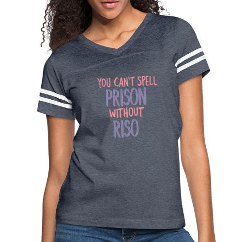 You Can't Spell Prison Without Riso - Women's Vintage Sports T-Shirt