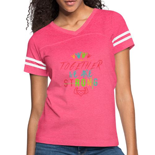 Together We Are Strong | Motivation T-shirt - Women's Vintage Sports T-Shirt