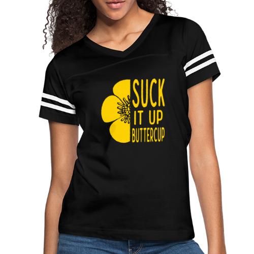Cool Suck it up Buttercup - Women's Vintage Sports T-Shirt