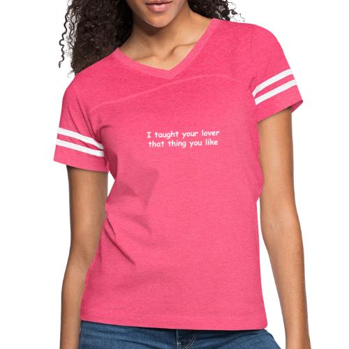 I Taught Your Lover That Thing You Like - Women's V-Neck Football Tee