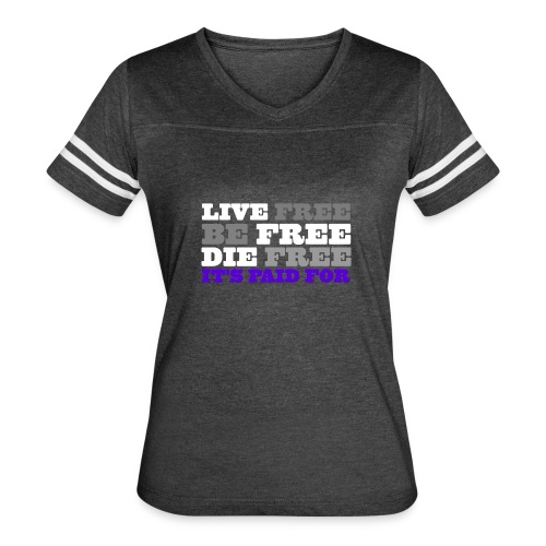 LiveFree BeFree DieFree | It's Paid For - Women's Vintage Sports T-Shirt