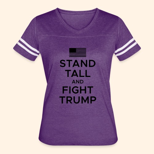 Stand Tall and Fight Trump - Women's Vintage Sports T-Shirt