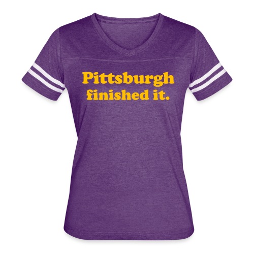 Pittsburgh Finished It - Women's Vintage Sports T-Shirt