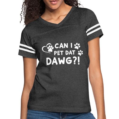 Can I Pet Dat Dawg Funny Meme Tee - Women's V-Neck Football Tee