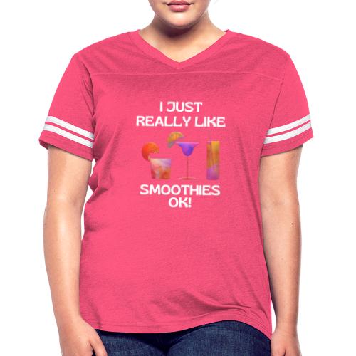 I Just Really Like Smoothies Ok, Funny Foodie - Women's Vintage Sports T-Shirt