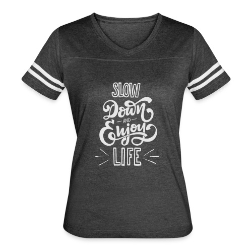 Slow down and enjoy life - Women's Vintage Sports T-Shirt
