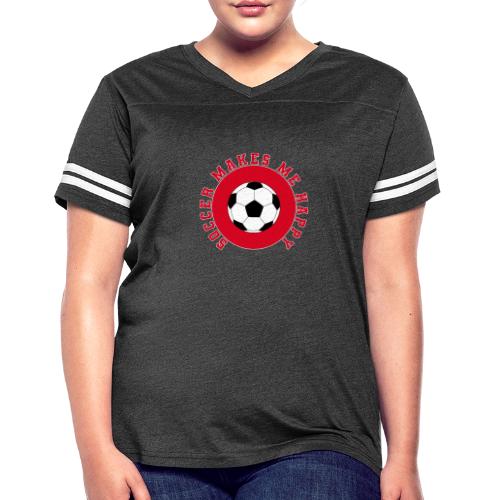 Soccer Makes Me Happy – Football Joy Graphic - Women's V-Neck Football Tee