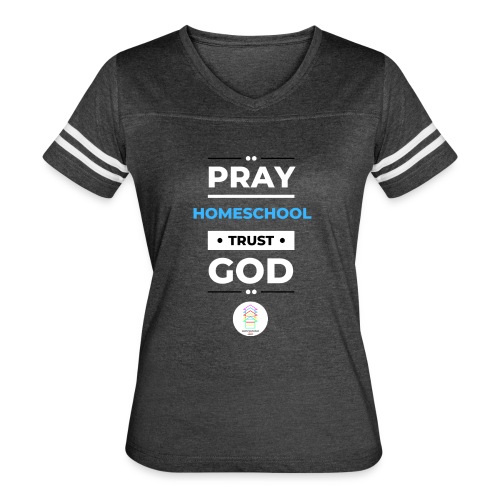 Pray Homeschool Trust God - Women's Vintage Sports T-Shirt