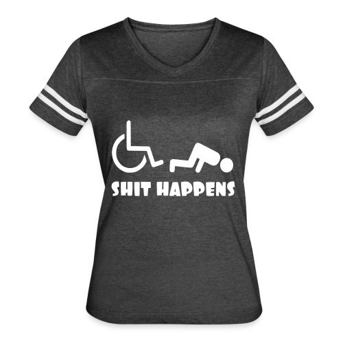 Sometimes shit happens when your in wheelchair - Women's Vintage Sports T-Shirt