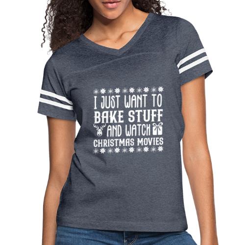 I Just Want to Bake Stuff and Watch Christmas - Women's Vintage Sports T-Shirt