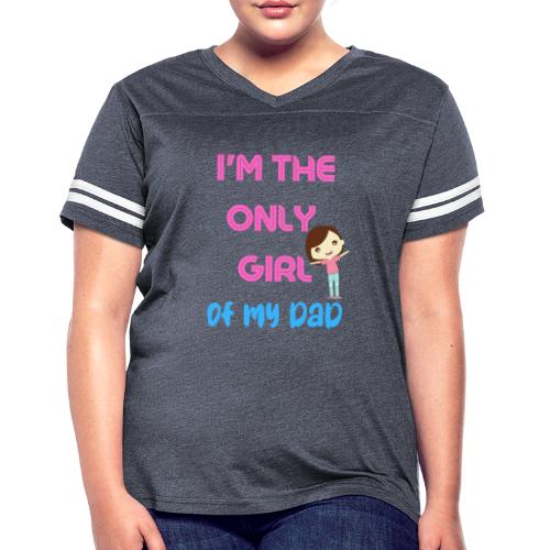 I'm The Girl Of My dad | Girl Shirt Gift - Women's Vintage Sports T-Shirt