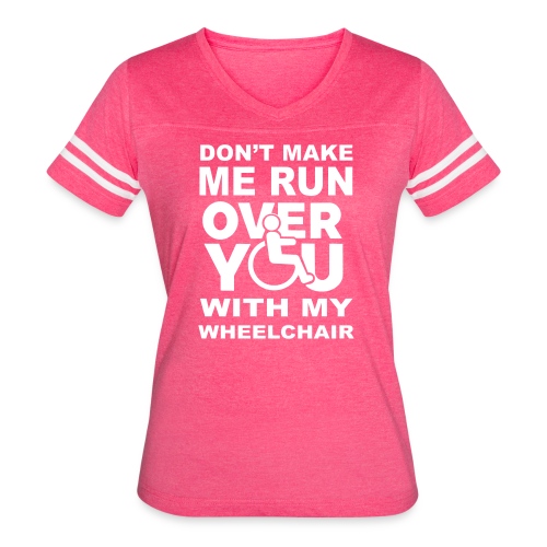 Make sure I don't roll over you with my wheelchair - Women's V-Neck Football Tee